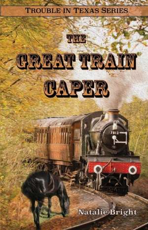 The Great Train Caper de Natalie Bright