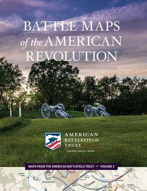 Battle Maps of the American Revolution de American Battlefield Trust