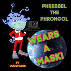 Phrebbel The Phrongol Wears A Mask de Joe Spraga