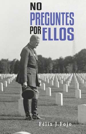 No preguntes por ellos de Félix J. Fojo