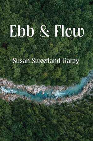 Ebb & Flow de Susan S. Garay