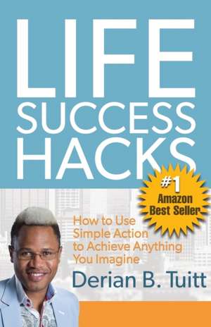 Life Success Hacks de Derian Tuitt