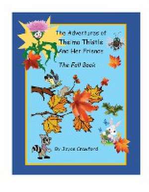 The Fifth Adventures of Thelma Thistle and Her Friends - The Fall Book: The Fall Book de Joyce Crawford