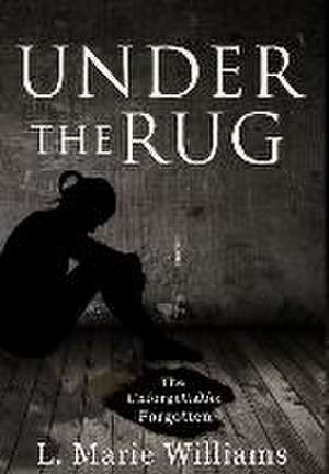 Under the Rug de L. Marie Williams