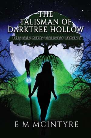 The Talisman of Darktree Hollow de E M Mcintyre