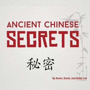 Ancient Chinese Secrets de Kevin Lok