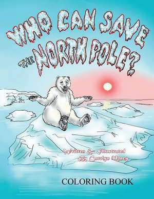 Who Can Save the North Pole Coloring Book de Carolyn Macy