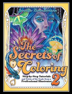 The Secrets of Coloring 2 de Jennifer Zimmermann