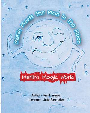 Merlin Meets the Man in the Moon de Frank C Yeager