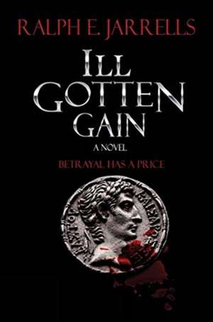 Ill Gotten Gain de Ralph E. Jarrells