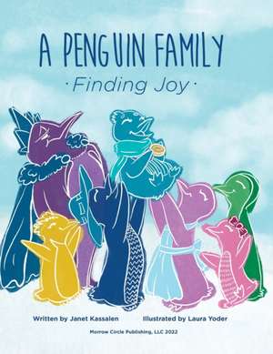 A Penguin Family . . . Finding Joy de Janet Kassalen