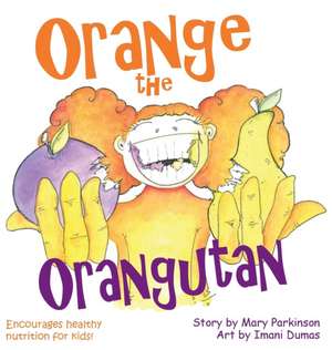 Orange the Orangutan de Mary E Parkinson