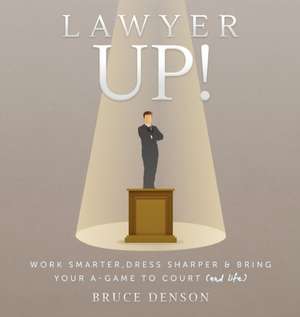 Lawyer Up! de Bruce Denson