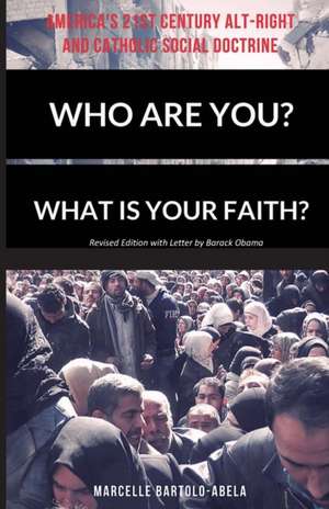 Who Are You? What is Your Faith? America's 21st Century Alt-Right and Catholic Social Doctrine de Marcelle Bartolo-Abela