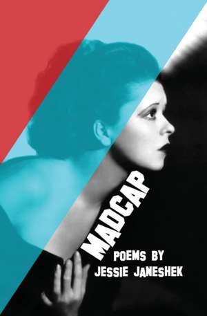 Madcap: Poems by Jessie Janeshek de Jessie Janeshek