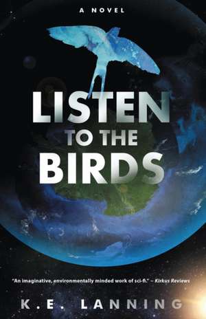 Listen to the Birds de K. E. Lanning