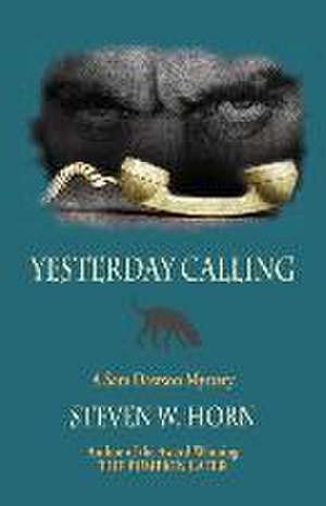 Yesterday Calling: A Sam Dawson Mystery de Steven W. Horn