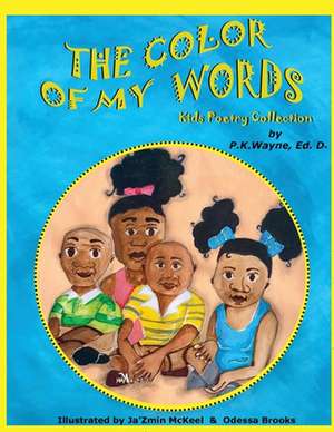 The Color of My Words: Kids Poetry Collection de P. K. Wayne