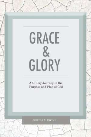 Grace & Glory de Sheila K. Alewine