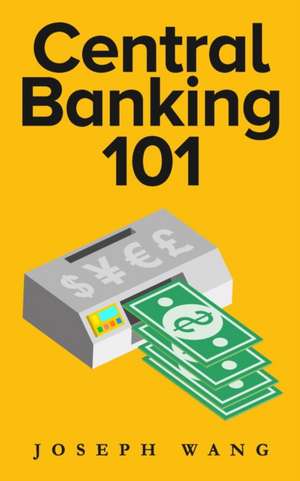 Central Banking 101 de Joseph J. Wang