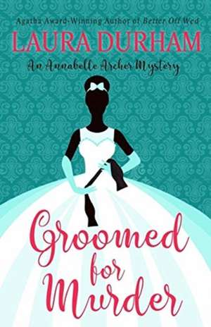 Groomed for Murder de Laura Durham