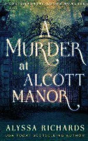 A Murder at Alcott Manor de Alyssa Richards