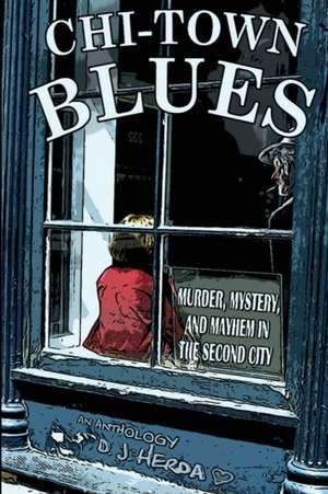 Chi-Town Blues de D. J. Herda