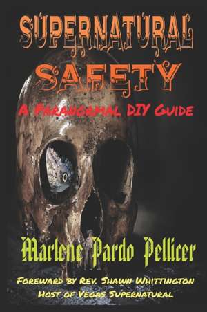 Supernatural Safety: A Paranormal DIY Guide de Marlene Pardo Pellicer