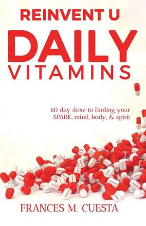 Reinvent U Daily Vitamin de Frances M Cuesta