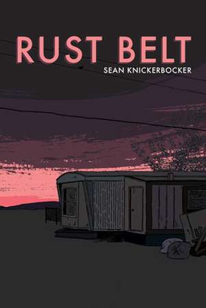 Rust Belt de Sean Knickerbocker