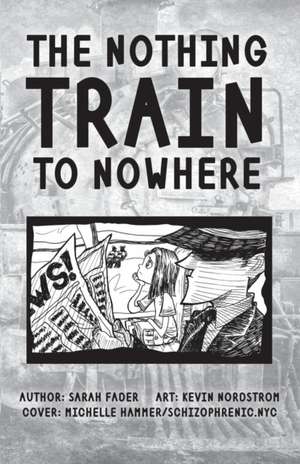 The Nothing Train to Nowhere de Sarah Fader