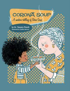 Corona Soup: A Modern Retelling of Stone Soup de Tamara Pizzoli