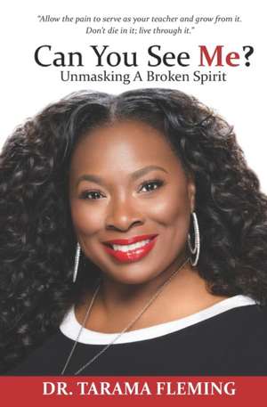 Can You See Me? Unmasking A Broken Spirit de Tarama Fleming