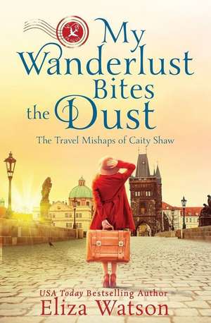 My Wanderlust Bites the Dust de Eliza Watson