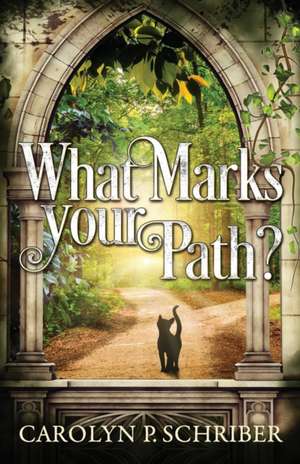 Schriber, C: WHAT MARKS YOUR PATH