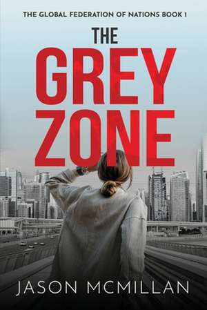 The Grey Zone de Jason McMillan