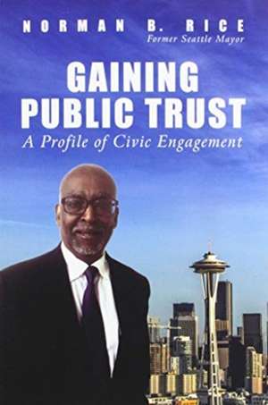 Gaining Public Trust de Norman B Rice