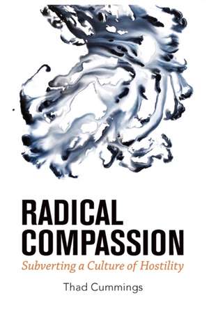 Radical Compassion de Thad Cummings