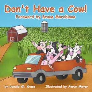 Don't Have a Cow! de Donald W. Kruse