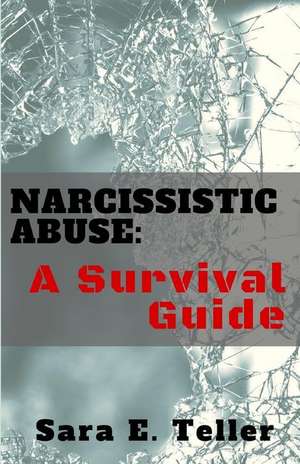 Narcissistic Abuse: A Survival Guide de Sara Teller