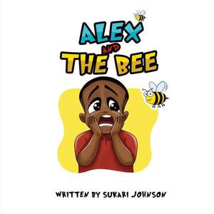 Alex and the Bee de Sukari Scott Johnson