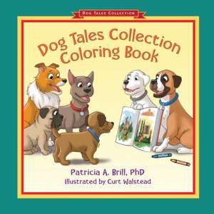 Dog Tales Collection Coloring Book de Patricia Ann Brill