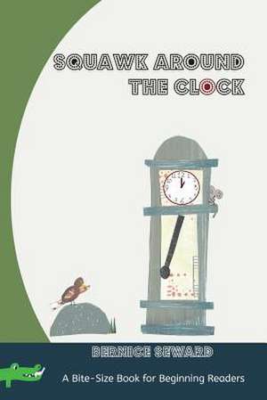 Squawk Around the Clock de Bernice Seward