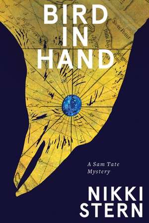 Bird In Hand: A Sam Tate Mystery de Nikki Stern