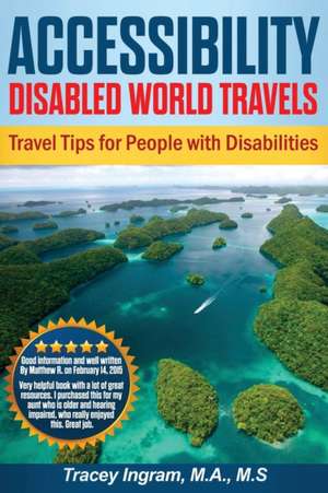 Accessibility Disabled World Travels - Tips for Travelers with Disabilities de Tracey Ingram