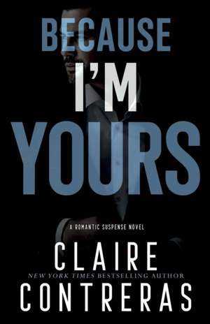 Because I'm Yours de Claire Contreras