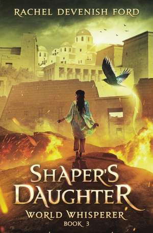 Shaper's Daughter de Rachel Devenish Ford