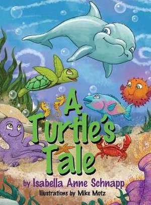 A Turtle's Tale de Isabella Anne Schnapp