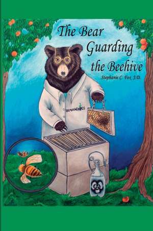 The Bear Guarding the Beehive de Stephanie C. Fox