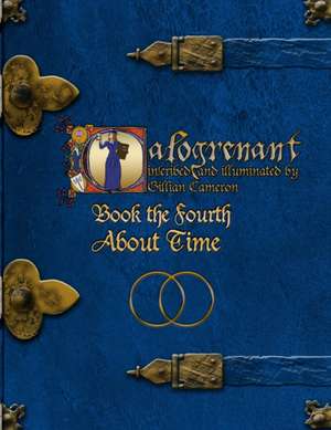 Calogrenant Book the Fourth: About Time de Gillian Cameron